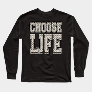 CHOOSE LIFE Long Sleeve T-Shirt